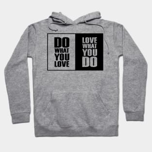 Do What You |Love| What You Do Motivation Hoodie